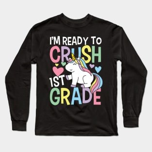 I'm Ready To Crush 1st Grade Long Sleeve T-Shirt